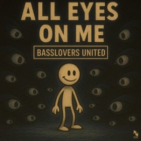 BASSLOVERS UNITED - ALL EYES ON ME
